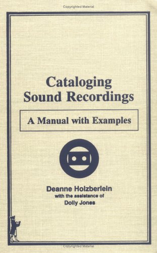 Imagen de archivo de Cataloging Sound Recordings: A Manual With Examples (Monographic Supplement #1 to Cataloging & Classification Qua) a la venta por Alexander Books (ABAC/ILAB)
