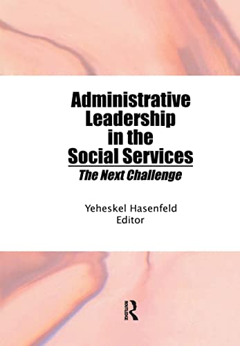 Stock image for Administrative Leadership in the Social Services: The Next Challenge for sale by Chiron Media