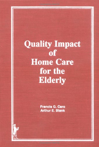 Stock image for QUALITY IMPACT OF HOME CARE FOR THE ELDERLY. for sale by Nelson & Nelson, Booksellers