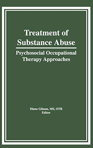 Beispielbild fr Treatment of Substance Abuse: Psychosocial Occupational Therapy Approaches zum Verkauf von Blackwell's