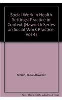 Beispielbild fr Social Work In Healt (Haworth Series on Social Work Practice, Vol 4) zum Verkauf von Wonder Book