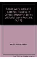 Stock image for Social Work In Healt (Haworth Series on Social Work Practice, Vol 4) for sale by Wonder Book