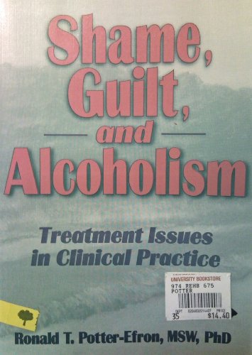9780866568562: Shame, Guilt, and Alcoholism: Treatment Issues in Clinical Practice (The Addictions Treatment Series)