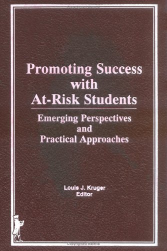 Promoting Success With At-Risk Students: Emerging Perspectives and Practical Approaches (9780866569224) by Kruger, Louis J; Maher, Charles A