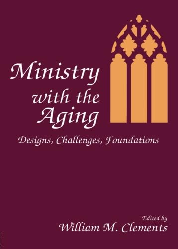 Imagen de archivo de Ministry with the Aging : Designs, Challenges, Foundations a la venta por Better World Books