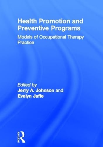 Stock image for Health Promotion and Preventive Programs: Models of Occupational Therapy Practice (The Occupational therapy in health care series) for sale by Chiron Media