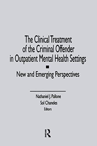 Clinical Treatment of the Criminal Offender in Outpatient Mental Health Settings: New and Emergin...