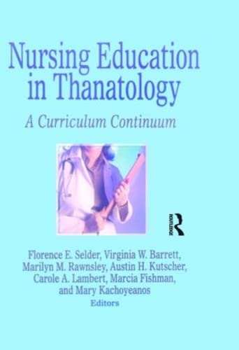 Stock image for Nursing Education in Thanatology: A Curriculum Continuum for sale by THE SAINT BOOKSTORE