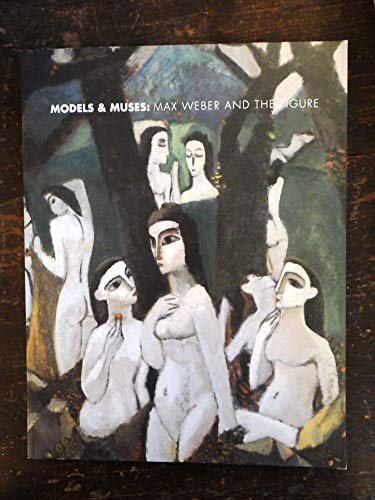 Beispielbild fr Models & Muses: Max Weber and the Figure zum Verkauf von J. HOOD, BOOKSELLERS,    ABAA/ILAB