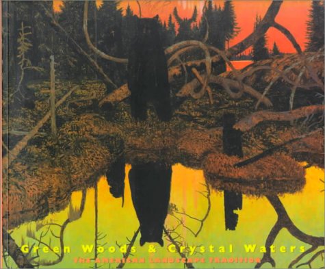 Beispielbild fr Green Woods Crystal Waters: The American Landscape Tradition zum Verkauf von Books of the Smoky Mountains