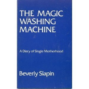 Stock image for The Magic Washing Machine: A Diary of Single Motherhood (Woman in History, V. 75) for sale by HPB-Diamond