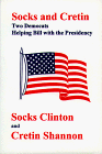 Stock image for Socks and Cretin: Two Democrats Helping Bill With the Presidency for sale by Defunct Books