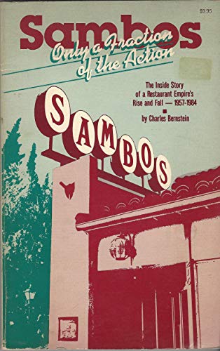 Beispielbild fr SAMBO's: ONLY A FRACTION of the ACTION : the INSIDE STORY of a RESTAURANT EMPIRE's RISE and FALL -- 1957 - 1984. * zum Verkauf von L. Michael