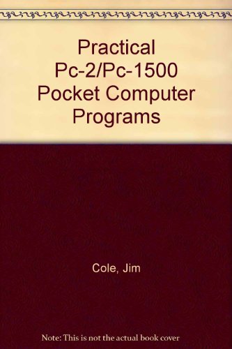 Practical Pc-2/Pc-1500 Pocket Computer Programs (9780866680288) by Cole, Jim