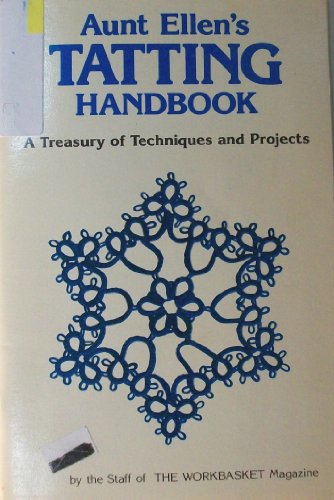 Beispielbild fr Aunt Ellen's Tatting Handbook: A Treasury of Techniques and Projects. zum Verkauf von Black Cat Hill Books