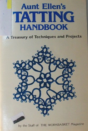 Aunt Ellen's Tatting Handbook: A Treasury of Techniques and Projects.