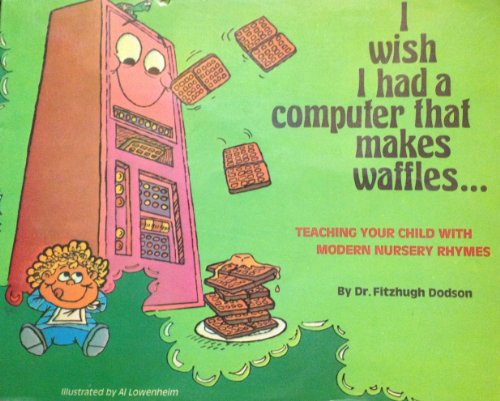 9780866790062: I Wish I Had a Computer That Makes Waffles: Teaching Your Child With Modern Nursery Rhymes