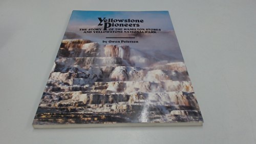 Imagen de archivo de Yellowstone Pioneers: The Story of Hamilton Stores and Yellowstone Park a la venta por ThriftBooks-Dallas