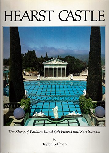 Imagen de archivo de Hearst Castle: The Story of William Randolph Hearst and Simeon a la venta por Gulf Coast Books