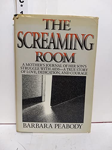 Beispielbild fr The Screaming Room : A Mother's Journal of Her Son's Struggle with AIDS zum Verkauf von Better World Books