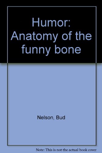 Stock image for Humor: Anatomy of the funny bone Nelson, Bud for sale by Vintage Book Shoppe