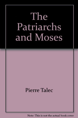 Stock image for The Patriarchs and Moses (The Bible and its story) for sale by SecondSale