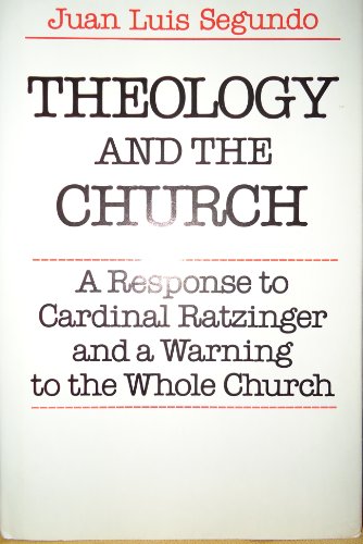 Imagen de archivo de Theology and the Church: A Response to Cardinal Ratzinger and a Warning to the Whole Church a la venta por ThriftBooks-Atlanta