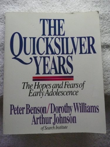 The Quicksilver Years: The Hopes and Fears of Early Adolescence (9780866835350) by Benson, Peter L.; Williams, Dorothy L.; Johnson, Arthur L.