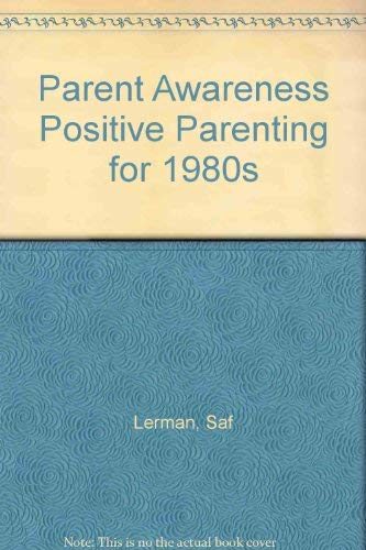 Beispielbild fr Parent Awareness Positive Parenting for 1980s zum Verkauf von Kennys Bookshop and Art Galleries Ltd.
