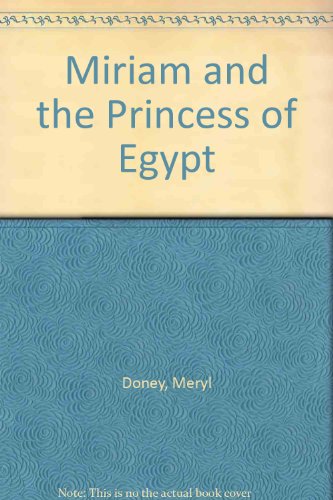 Miriam and the Princess of Egypt (9780866836593) by Doney, Meryl