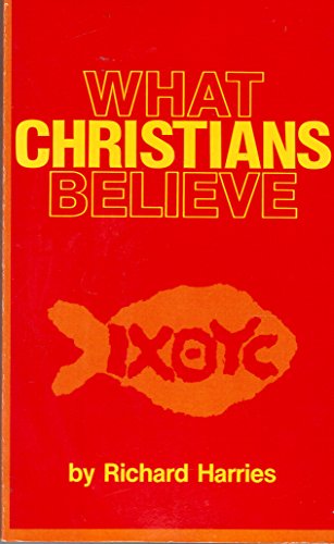 Beispielbild fr What Christians Believe zum Verkauf von Better World Books