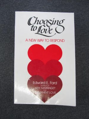 Stock image for Choosing to Love: A New Way to Respond for sale by Once Upon A Time Books