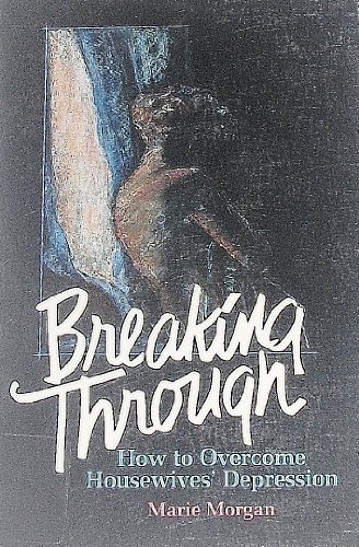 Stock image for Breaking Through : How to Overcome Housewives' Depression for sale by Better World Books