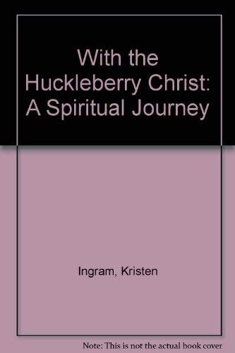 Beispielbild fr With the Huckleberry Christ: A Spiritual Journey zum Verkauf von RiLaoghaire