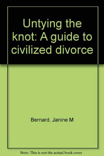 Stock image for Untying the Knot - A Guide to Civilized Divorce for sale by Bibliohound