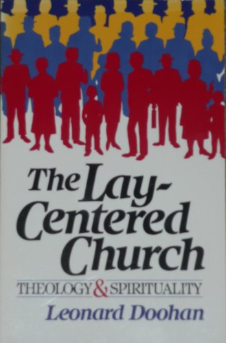 Imagen de archivo de The Lay-Centered Church: Theology and Spirituality a la venta por Faith In Print