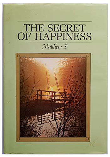 Stock image for The Secret of Happiness : Matthew 5, the Beatitudes for sale by Better World Books