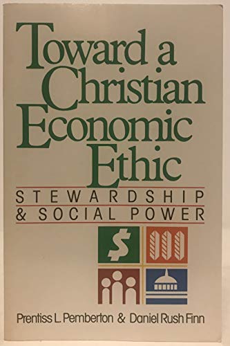 Beispielbild fr Toward a Christian Economic Ethic : Stewardship and Social Power zum Verkauf von Better World Books