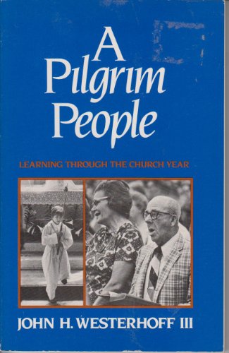 Imagen de archivo de A Pilgrim People: Learning Through the Church Year a la venta por Wonder Book
