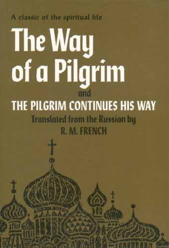 Beispielbild fr The Way of a Pilgrim and The Pilgrim Continues His Way zum Verkauf von The Maryland Book Bank