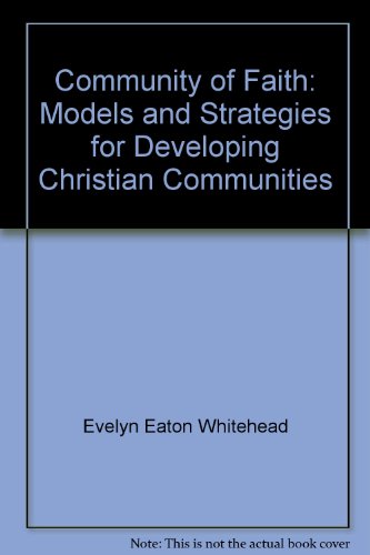 Imagen de archivo de Community of Faith: Models and Strategies for Developing Christian Communities a la venta por Irish Booksellers
