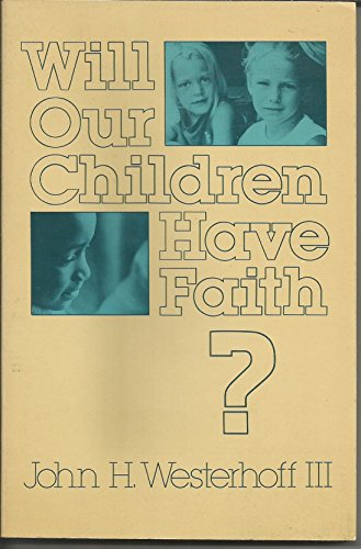 Imagen de archivo de Will Our Children Have Faith? a la venta por Wonder Book