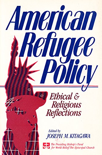 Stock image for American Refugee Policy: Ethical And Religious Reflections for sale by Top Notch Books