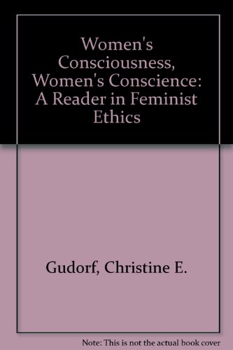 Stock image for Women's Consciousness, Women's Conscience : A Reader in Feminist Ethics for sale by Better World Books