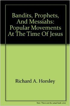 Stock image for Bandits, Prophets and Messiahs : Popular Movements at the Time of Jesus for sale by ThriftBooks-Atlanta