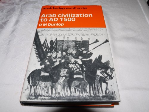 Imagen de archivo de Arab Civilization to Ad 1500 a la venta por ThriftBooks-Dallas