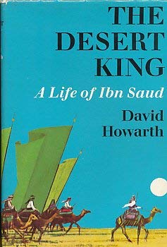 The Desert King: The life of Ibn Saud (9780866850162) by Howarth, David