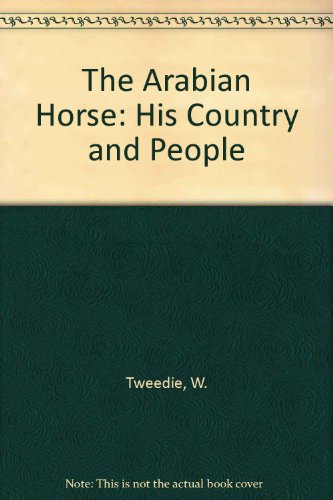 9780866851701: The Arabian Horse: His Country and People