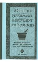 A Guide to Performance Improvement for Pharmacies: Hospital Pharmacies / Home Care Pharmacies / Long Term Care Pharmacies (9780866885379) by Joint Commission