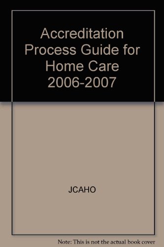 9780866889681: Accreditation Process Guide for Home Care 2006-2007